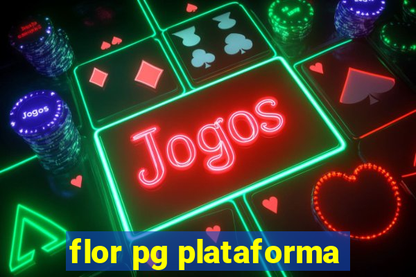 flor pg plataforma